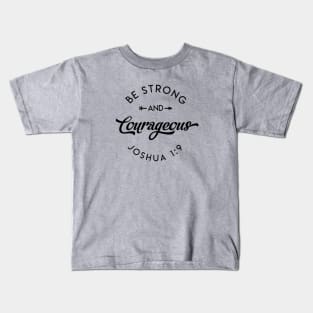 Be Strong And Courageous Kids T-Shirt